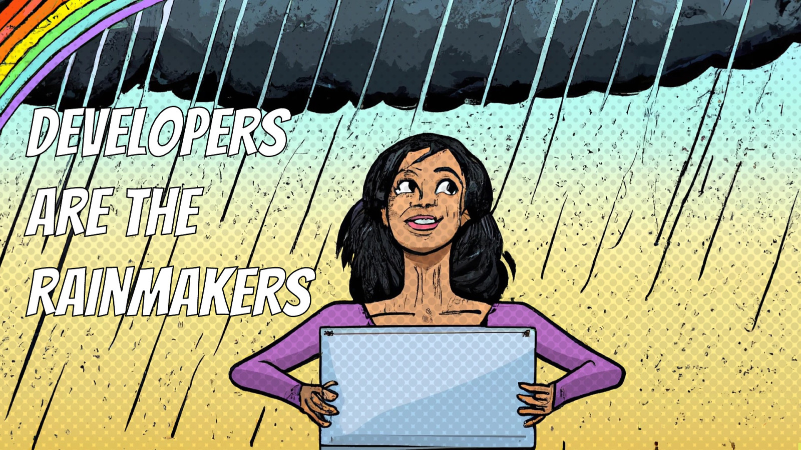 Developer Are the Rainmakers