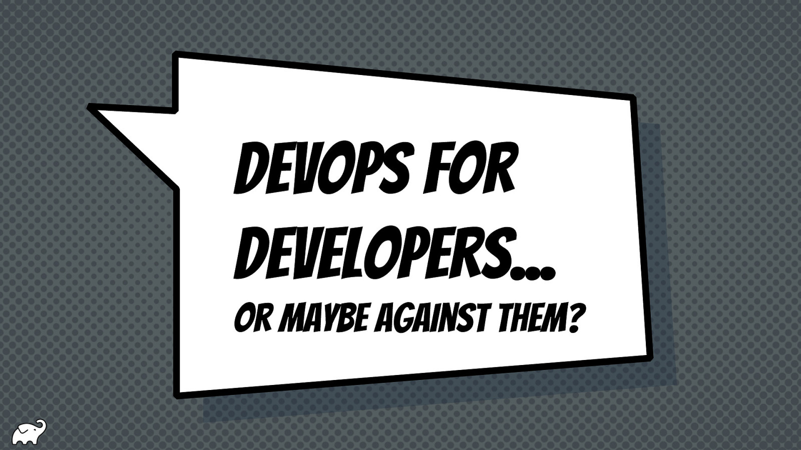 DevOps for developers (or maybe against them?!)